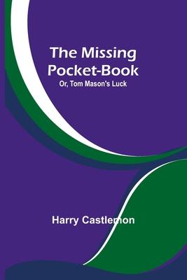 The Missing Pocket-Book; Or, Tom Mason’s Luck