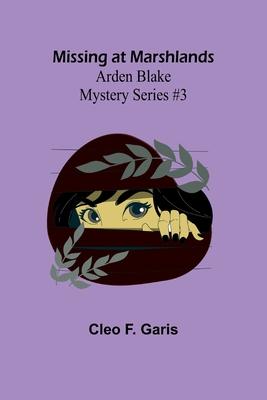 Missing at Marshlands; Arden Blake Mystery Series #3