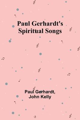Paul Gerhardt’s Spiritual Songs