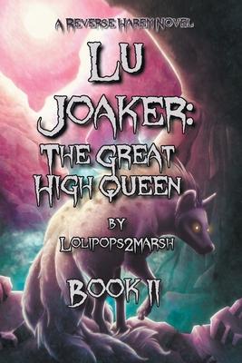Lu Joaker: The Great High Queen