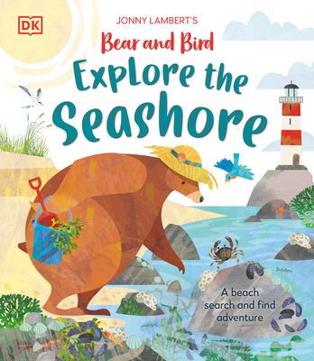 Jonny Lambert’s Bear and Bird Explore the Seashore: A Beach Search and Find Adventure