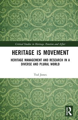 Heritage Is Movement: Heritage Management and Research in a Diverse and Plural World
