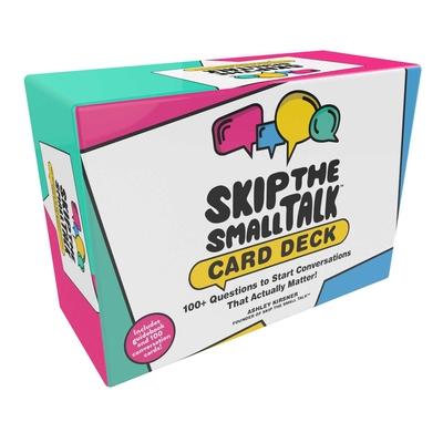 Skip the Small Talk Card Deck: 100 Questions to Start Conversations That Actually Matter!