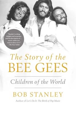 Children of the World: The Story of the Bee Gees