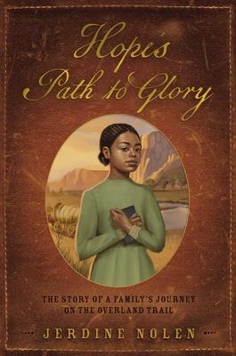 Hope’s Path to Glory: The Story of a Family’s Journey on the Overland Trail