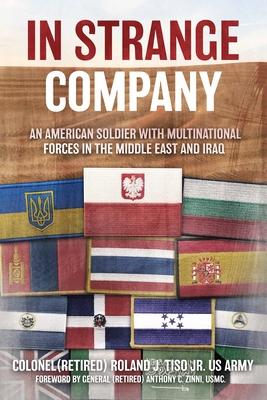 In Strange Company: An American Soldier with Multinational Forces in the Middle East and Iraq