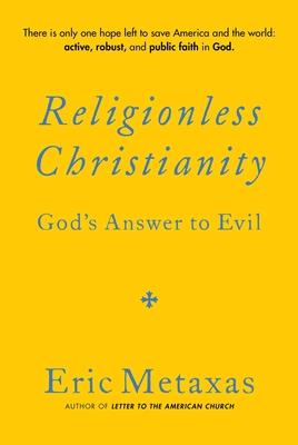 Religionless Christianity: God’s Answer to Evil