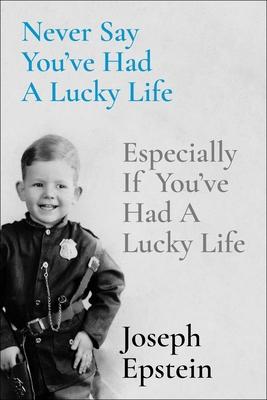 Never Say You’ve Had a Lucky Life: Especially If You’ve Had a Lucky Life