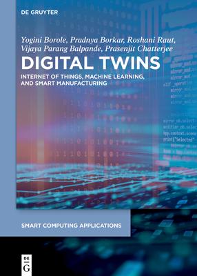 Digital Twins: Internet of Things, Machine Learning, and Smart Manufacturing