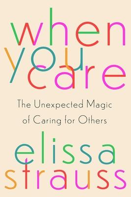 If You Care: The Unexpected Magic of Caring for Others