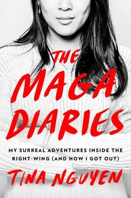 The Maga Diaries: My Surreal Journey Into the Heart of the Alt-Right and How I Got Out
