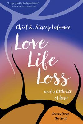 Love, Life, Loss and a Little Bit of Hope: Poems from the Soul