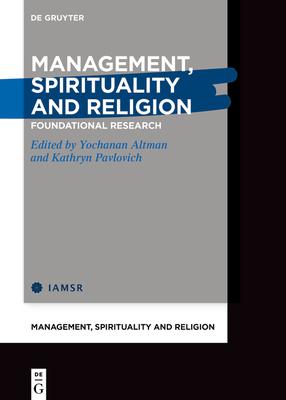 Management Spirituality and Religion: Foundational Research