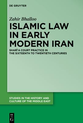 Islamic Law in Early Modern Iran: Sharīʿa Court Practice in the Sixteenth to Twentieth Centuries