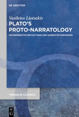 Plato’s Proto-Narratology: Metanarrative Reflections and Narrative Paradigms