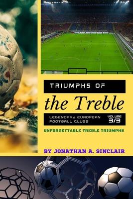 Triumphs of the Treble: Unforgettable Treble Triumphs