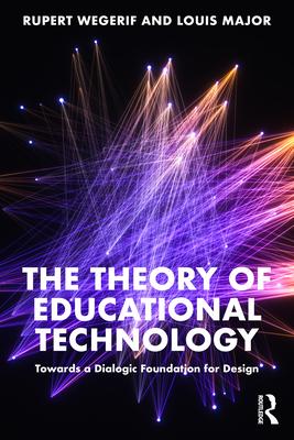 The Theory of Educational Technology: Towards a Dialogic Foundation for Design