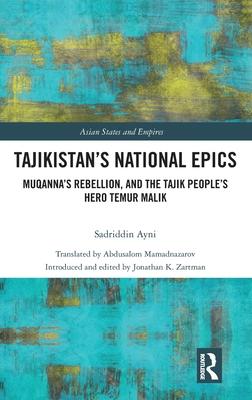 Tajikistan’s National Epics: Muqanna’s Rebellion and the Tajik People’s Hero Temur Malik