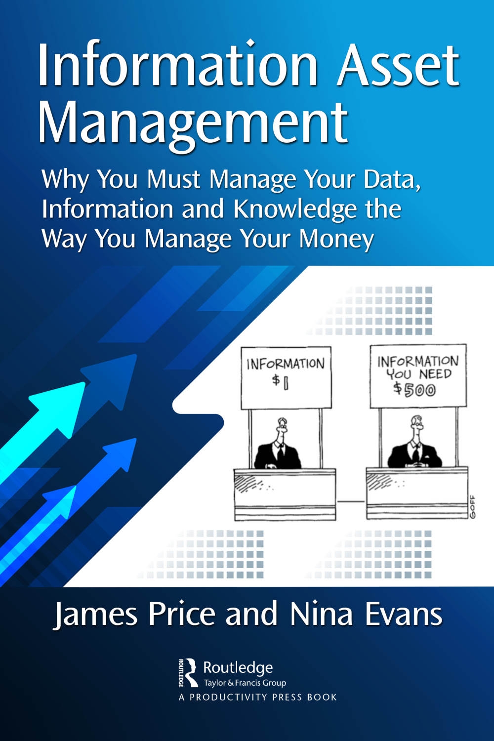 Information Asset Management: What Executive Managers and Boards Must Know to Improve Efficiency, Employee Satisfaction, and Decision Making