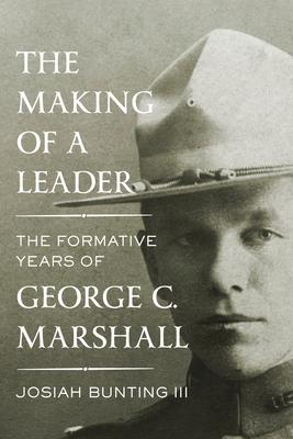 The Making of a Leader: The Formative Years of George C. Marshall
