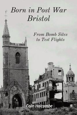 Born in Post War Bristol: From Bomb Sites to Test Flights