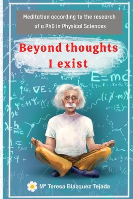 Beyond thoughts I exist: Meditation according to the research of a PhD in Physical Sciences