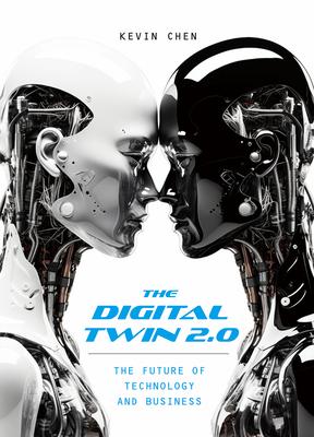 The Digital Twin 2.0: The Future of Technology and Business