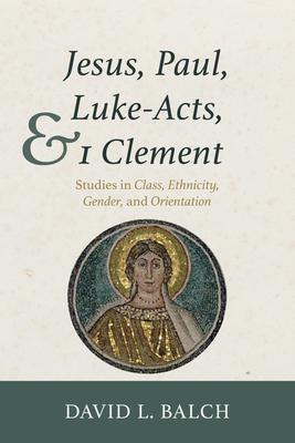 Jesus, Paul, Luke-Acts, and 1 Clement