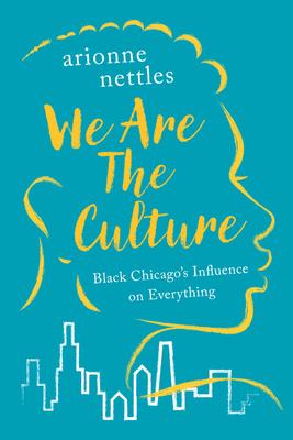 We Are the Culture: Black Chicago’s Influence on Everything