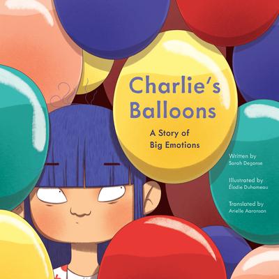 Charlie’s Balloons: A Story of Big Emotions