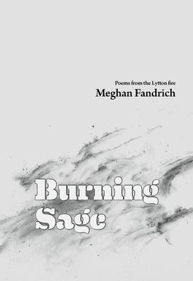 Burning Sage: Poems from the Lytton Fire