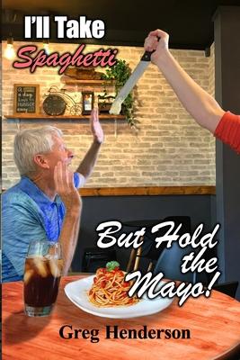 I’ll Take Spaghetti but Hold the Mayo!