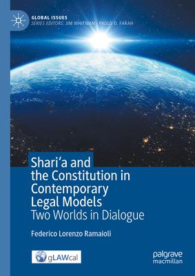 Shari’a and the Constitution in Contemporary Legal Models: Two Worlds in Dialogue