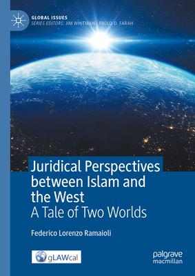 Juridical Perspectives Between Islam and the West: A Tale of Two Worlds