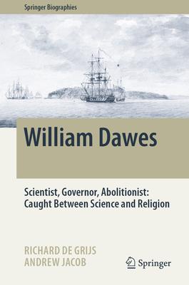 William Dawes: Scientist, Governor, a Bolitionist: Caught Between Science and Religion