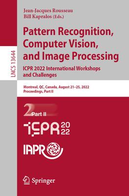 Pattern Recognition, Computer Vision, and Image Processing. Icpr 2022 International Workshops and Challenges: Montreal, Qc, Canada, August 21-25, 2022