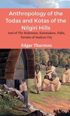 Anthropology of the Todas and Kotas of the Nilgiri Hills