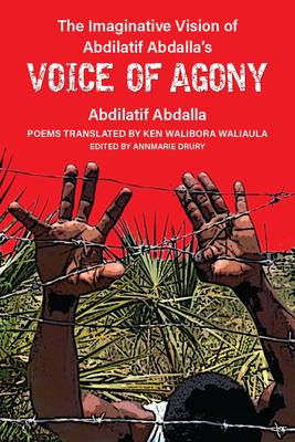 The Imaginative Vision of Abdilatif Abdalla’s Voice of Agony