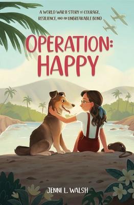 Operation: Happy: A Girl, Her Dog, and the List That Saved Them