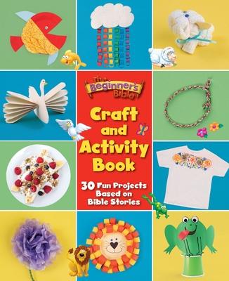 The Beginner’s Bible Craft and Activity Book: 30 Fun Projects Based on Bible Stories