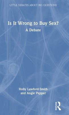 Is It Wrong to Buy Sex?: A Debate