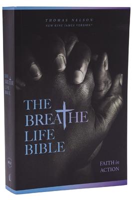 The Breathe Life Holy Bible: Faith in Action (Nkjv, Paperback, Red Letter, Comfort Print): Faith in Action