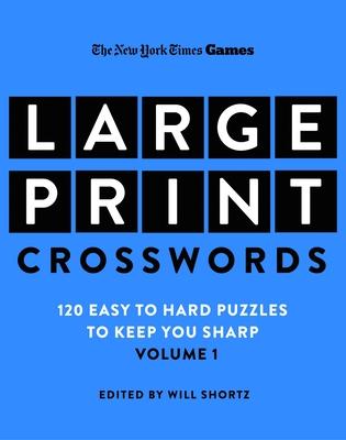 New York Times Games Large-Print Focus on Crosswords: 120 Large-Print Easy to Hard Puzzles to Keep You Sharp