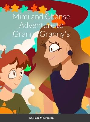 Mimi and Chanse Adventure to Ganny Granny’s
