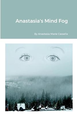 Anastasia’s Mind Fog