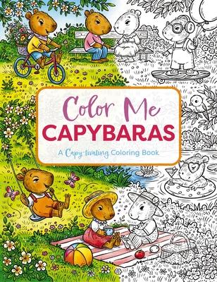 Color Me Capybaras: An Adorable Coloring Book