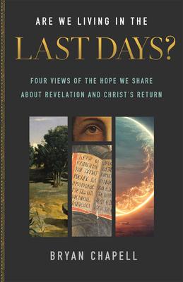 Are We Living in the Last Days?: Four Views of the Hope We Share about Revelation and Christ’s Return