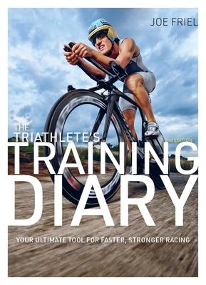 The Triathlete’s Training Diary: Your Ultimate Tool for Faster, Stronger Racing, 2nd Ed.