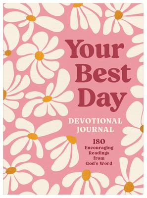 Your Best Day Devotional Journal: 180 Encouraging Readings from God’s Word