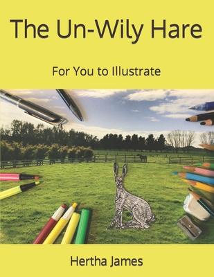 The Un-Wily Hare: For You to Illustrate